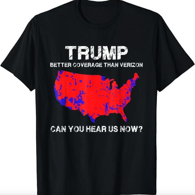 Trump "Better Coverage Than Verizon" T-Shirt